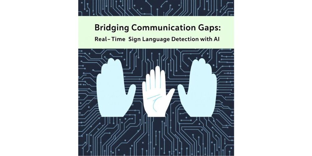 bridging-communication-gaps:-real-time-sign-language-detection-with-ai